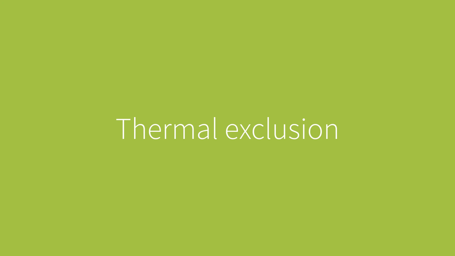 Thermal exclusion